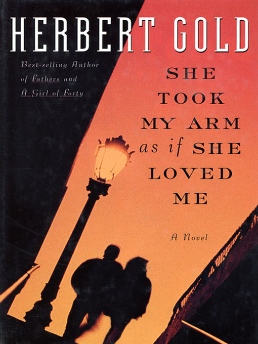 Title details for She Took My Arm As If She Loved Me by Herbert Gold - Wait list